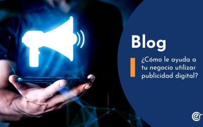 ¿Cómo le ayuda a tu negocio utilizar publicidad digital?